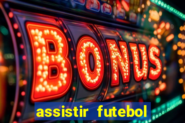 assistir futebol multi max